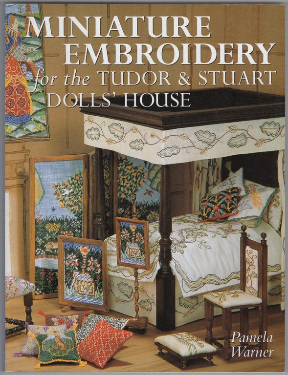 Miniature Embroidery for the Tudor & Stuart Dolls^ House