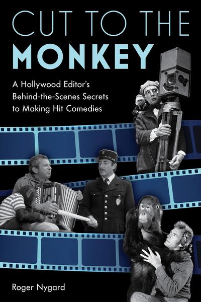 Cut To The Monkey A Hollywood Editor’s Behind The Scenes Secrets To Making Hit Comedies (Roger Nygard;) Cut To The Monkey A Hollywood Editor’s Behind The Scenes Secrets To Making Hit Comedies (Roger Nygard;)
