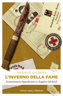 Harald Gilbers - L'inverno della fame. Il commissario Oppenheimer e i fuggitivi del Reich (2020)