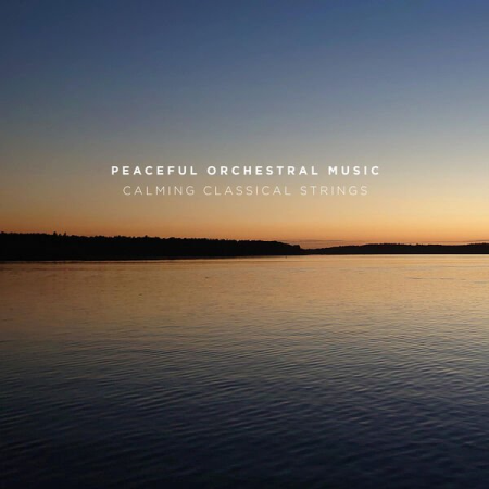 VA - Peaceful Orchestral Music - Calming Classical Strings (2022)