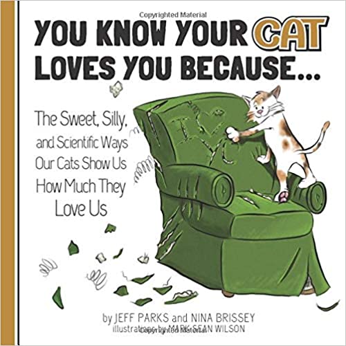 You Know Your Cat Loves You Because...: The Sweet, Silly, and Scientific Ways Our Cats Show Us Ho...