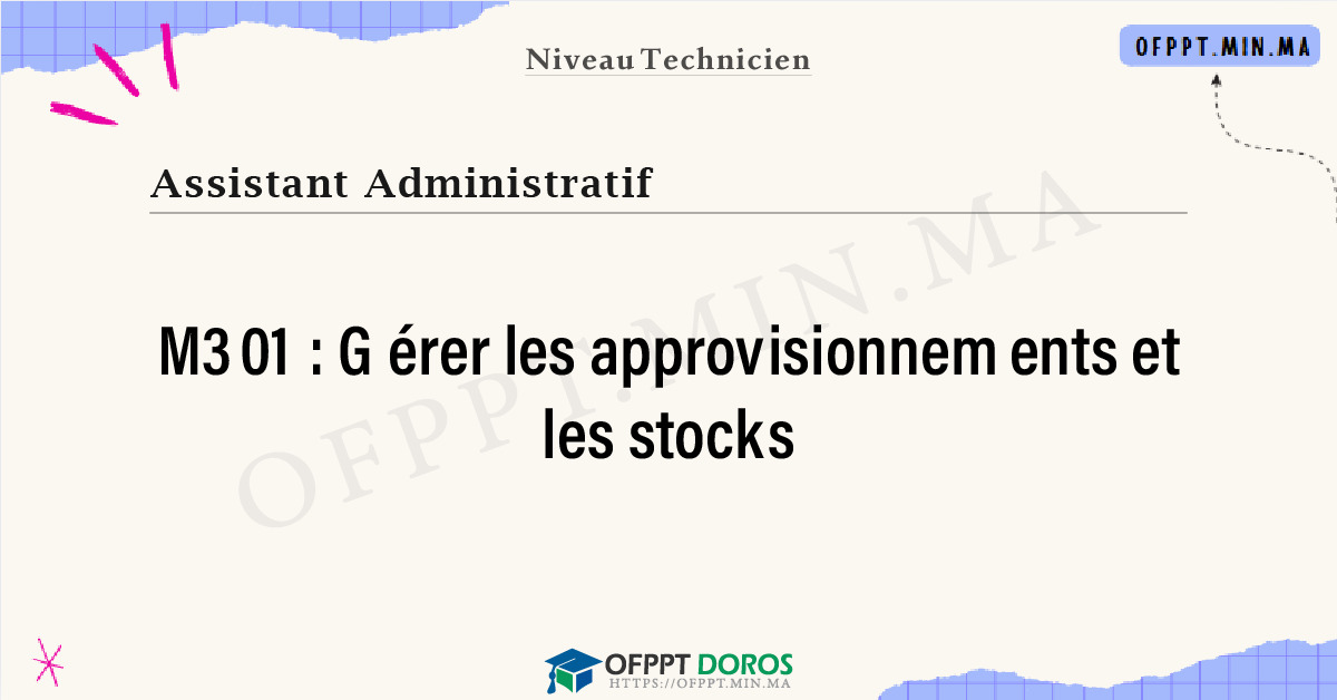 Sommaire détaillé du cours Gérer les approvisionnements et les stocks M301 OFPPT - Structure du module
