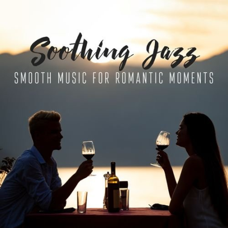 Pure Jazz Factory - Soothing Jazz - Smooth Music for Romantic Moments (2021)