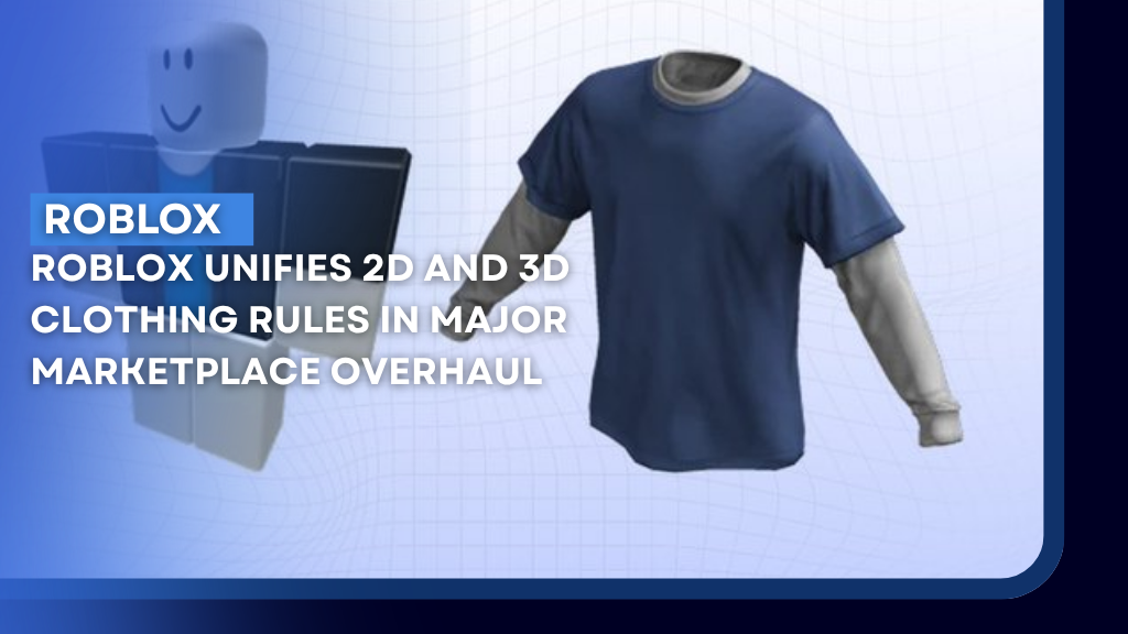 Roblox Unifies 2D and 3D Clothing Rules in Major Marketplace Overhaul