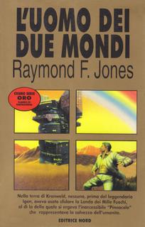 Raymond F. Jones - L'uomo dei due mondi (2002)