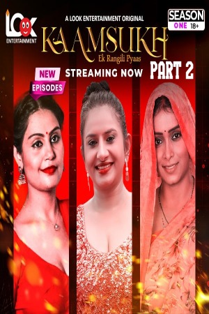 Kaam Sukh (2025) Hindi Season 01 Part 02 | WEB-DL | 1080p | 720p | 480p | LookEntertainment WEB Series | Download | Watch Online