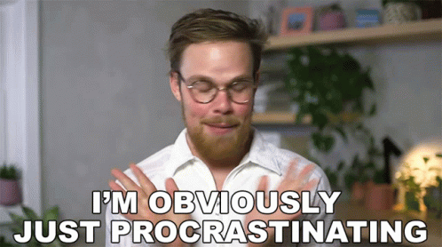 im-obviously-just-procrastinating-gregory-brown.gif