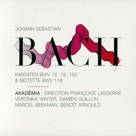 Francoise Lasserre - Bach: Cantatas BWV 12, 78, 150 & Motet BWV 118 (2009) [FLAC]