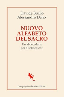 Davide Brullo, Alessandro Deho' - Nuovo Alfabeto del Sacro. Un abbecedario per disobbedienti (2023)