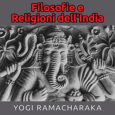 Yogi Ramacharaka - Filosofie e Religioni dell'India (2021) (mp3 - 128 kbps)