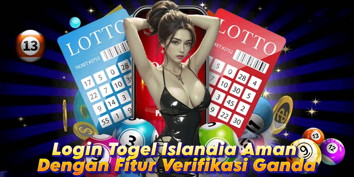 Login Togel Islandia Aman Dengan Fitur Verifikasi Ganda