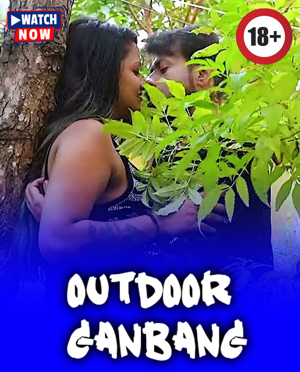 Outdoor Ganbang 2025 Hindi Uncut Hot Short Film