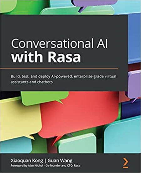 Conversational AI with Rasa: Build, test, and deploy AI-powered, enterprise-grade virtual assistants and chatbots (True PDF)