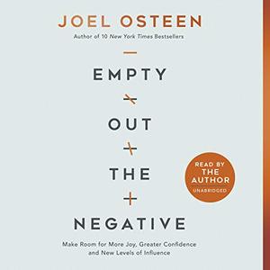 Empty Out the Negative: Make Room for More Joy, Greater Confidence, and New Levels of Influence [...