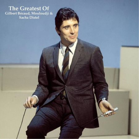 VA - The Greatest of Gilbert Becaud Mouloudji & Sacha Distel (All Tracks Remastered) (2023)