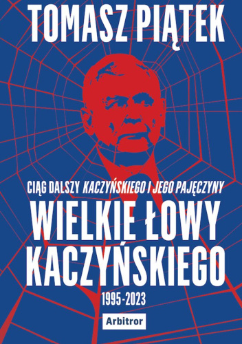 Tomasz Piątek - Wielkie łowy Kaczyńskiego (2023)