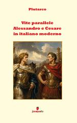 Plutarco – Vite parallele – Alessandro e Cesare in italiano moderno (2026)