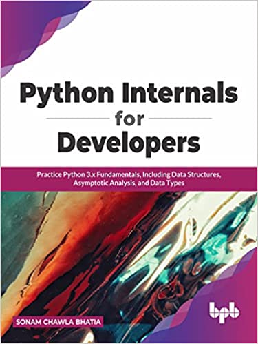 Python Internals for Developers: Practice Python 3.x Fundamentals, Including Data Structures (True EPUB)