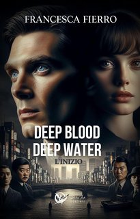 Francesca Fierro - Deep Blood Deep Water Series Vol. 2. L'inizio (2024)