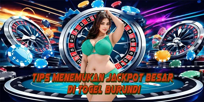 Tips Menemukan Jackpot Besar di Togel Burundi