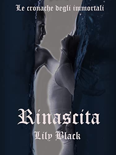 Lily Black - Rinascita. Le cronache degli immortali Vol. III (2022)