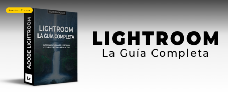 Photography and Processing – Lightroom Classic The Complete Guide