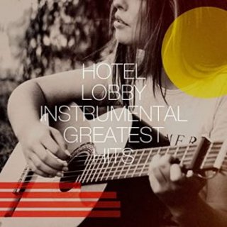 Hotel Lobby Instrumental Greatest Hits (2020) .Flac