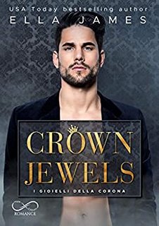 Ella James - Off-Limits Romance vol. 01. Crown Jewell. I gioielli della corona (2020)