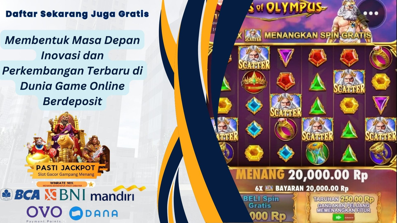 Membentuk Masa Depan Inovasi dan Perkembangan Terbaru di Dunia Game Online Berdeposit