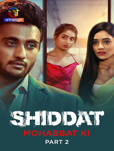  Shiddat: Mohabbat Ki (2024) UNRATED 720p HEVC HDRip S01 Part 2 Hot Series x265 AAC [550MB] Full Movie Download