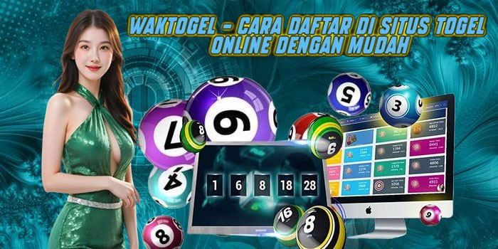 Waktogel – Cara Daftar di Situs Togel Online dengan Mudah