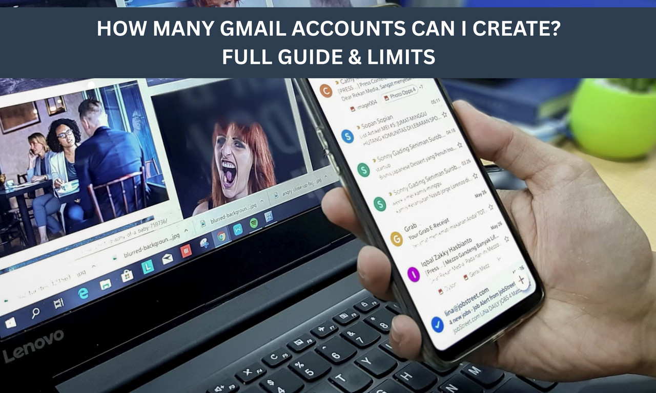 How Many Gmail Accounts Can I Create? Full Guide & Limits