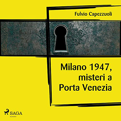 Fulvio Capezzuoli - Milano, 1947, misteri a Porta Venezia (2021) (mp3 - 128 kbps)