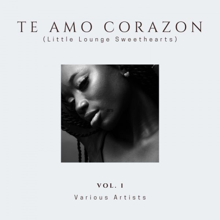 VA - Te Amo Corazon (Little Lounge Sweethearts), Vol. 1 (2019)