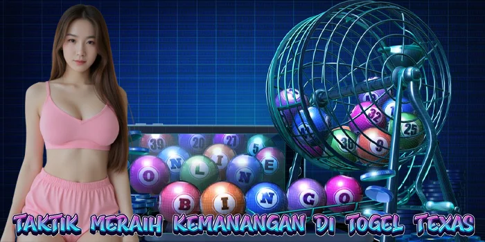 Taktik Meraih Kemanangan di Togel Texas