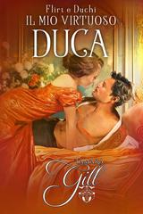 Tamara Gill – Flirt e Duchi Vol. 1. Il Mio Virtuoso Duca (2025)