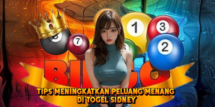 Tips Meningkatkan Peluang Menang di Togel Sidney width=