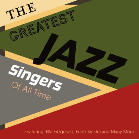 Various Artists - The Greatest Jazz Singers Of All Time - Featuring: Ella Fitzgerald, Frank Sinatra and Many More (2020)