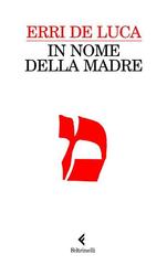 Erri De Luca – In nome della madre (2010)