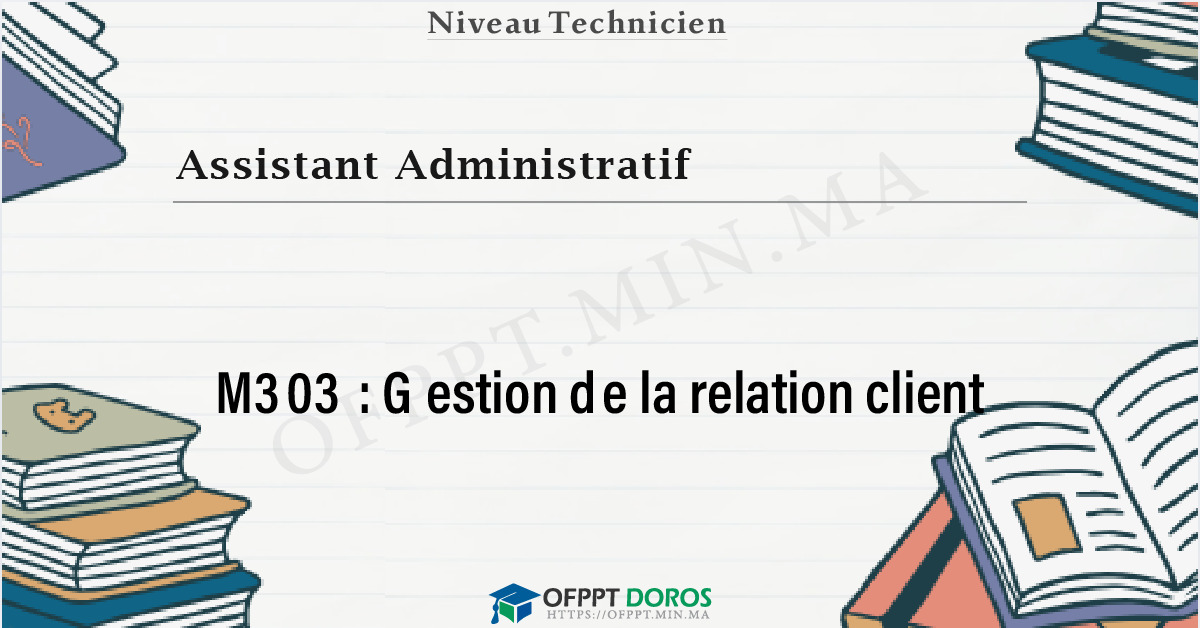 Couverture du cours OFPPT Assistant Administratif Gestion de la relation client M303 - Assistant Administratif option Commerce (3ème année)