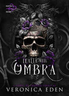 Veronica Eden - Lealtà nell'ombra. I corvi di Thorne Point Vol. 2 (2024)