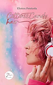 Elettra Petricola - Cotton Candy Hair. L'amore ti sorprenderà (2021)