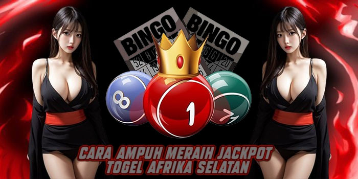 Cara Ampuh Meraih Jackpot Togel Afrika Selatan