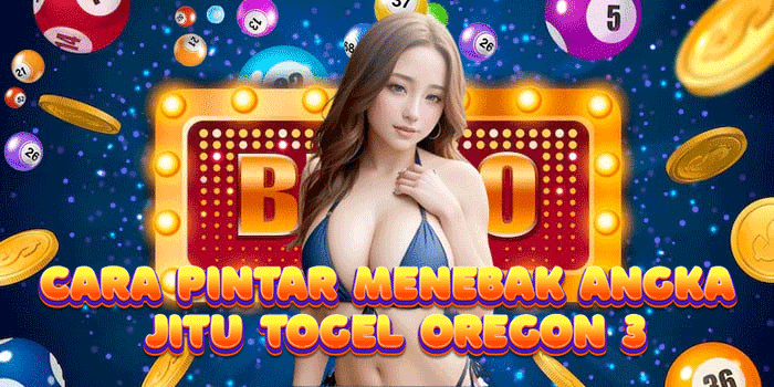 Cara Pintar Menebak Angka Jitu Togel Oregon 3