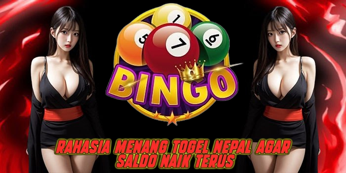 Rahasia Menang Togel Nepal Agar Saldo Naik Terus
