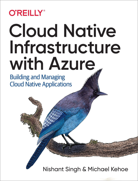 Cloud Native Infrastructure with Azure: Building and Managing Cloud Native Applications (True EPUB)