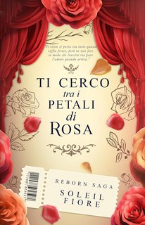 Soleil Fiore - Reborn Saga Vol. 2. Ti cerco tra i petali di rosa (2024)