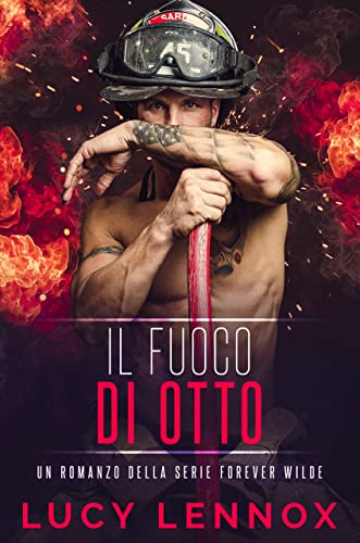 Lucy Lennox - Il Fuoco di Otto (Forever Wilde Vol. 3) (2022)