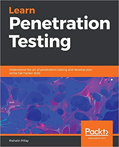 Learn Penetration Testing: Understand the art of penetration testing and develop your white hat h...