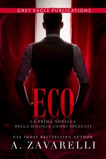 A. Zavarelli - Cuori Spezzati Vol. 1. Eco (2023)